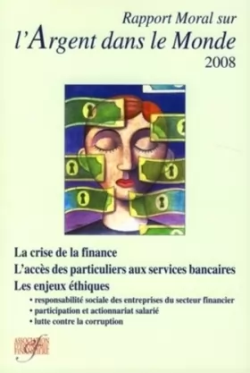 Couverture du produit · Rapport moral sur l'argent dans le monde 2008: La crise de la finance. L'accès des particuliers aux services bancaires. Les enj