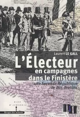 Couverture du produit · L'électeur en campagnes dans le Finistère: Une Seconde République de Bas-Bretons
