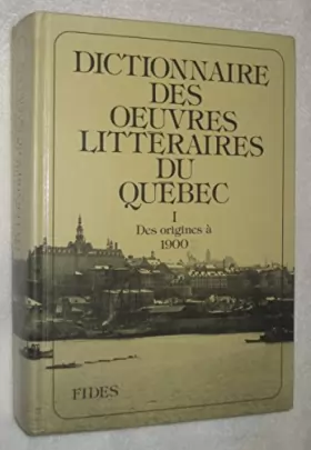 Couverture du produit · Dictionnaire des oeuvres littéraires du Québec