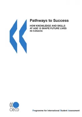 Couverture du produit · PISA Pathways to Success: How Knowledge and Skills at Age 15 Shape Future Lives in Canada: Edition 2010