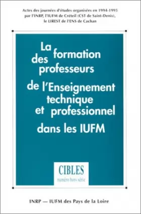 Couverture du produit · La formation des professeurs de l'enseignement technique et professionnel dans les IUFM: Actes des journées d'études organisées