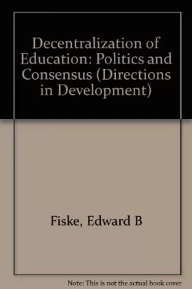 Couverture du produit · Decentralization of Education: Politics and Consensus