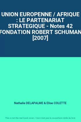 Couverture du produit · UNION EUROPENNE / AFRIQUE : LE PARTENARIAT STRATEGIQUE - Notes 42 FONDATION ROBERT SCHUMAN [2007]