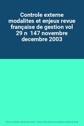 Couverture du produit · Controle externe modalites et enjeux revue française de gestion vol 29 n  147 novembre decembre 2003