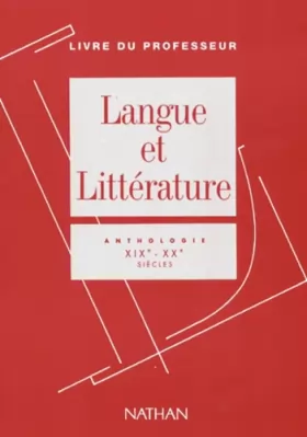 Couverture du produit · Langue et littérature, livre du professeur : anthologie XIXe-XXe siècles
