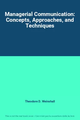 Couverture du produit · Managerial Communication: Concepts, Approaches, and Techniques