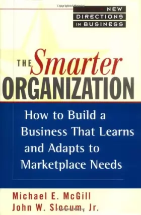 Couverture du produit · The Smarter Organization: How to Build a Business That Learns and Adapts to Marketplace Needs (New Directions in Business)