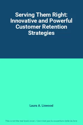 Couverture du produit · Serving Them Right: Innovative and Powerful Customer Retention Strategies
