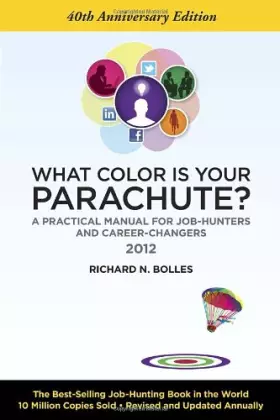 Couverture du produit · What Color Is Your Parachute? 2012: A Practical Manual for Job-Hunters and Career-Changers