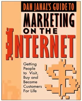 Couverture du produit · Dan Janal's Guide to Marketing on the Internet: Getting People to Visit, Buy, and Become Customers for Life