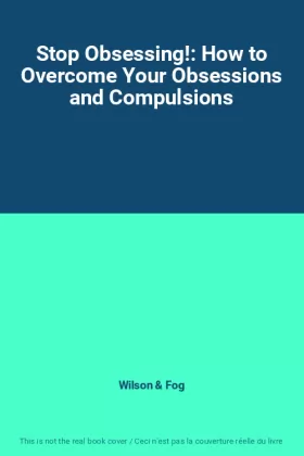 Couverture du produit · Stop Obsessing!: How to Overcome Your Obsessions and Compulsions