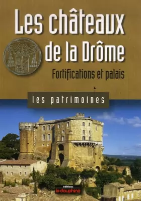 Couverture du produit · Les châteaux de la Drôme: Fortifications et palais