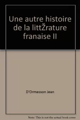 Couverture du produit · Une autre histoire de la littérature française II