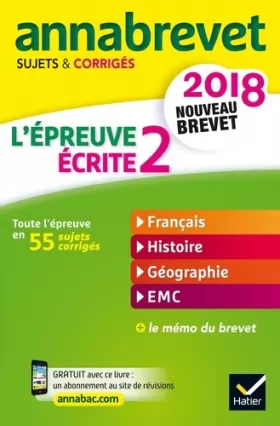 Couverture du produit · Annales Annabrevet 2018 L'épreuve écrite 2 du nouveau brevet 3e: français, histoire-géographie, EMC