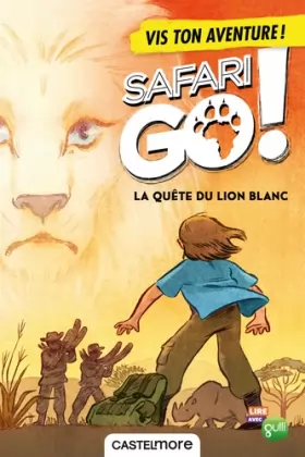 Couverture du produit · La quête du lion blanc - Ton aventure Safari Go !