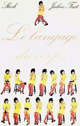 Couverture du produit · Le langage du corps. Traduit de l'américain par Jean-Gérard Chauffeteau. Editions Stock. 1971. (Psychologie)