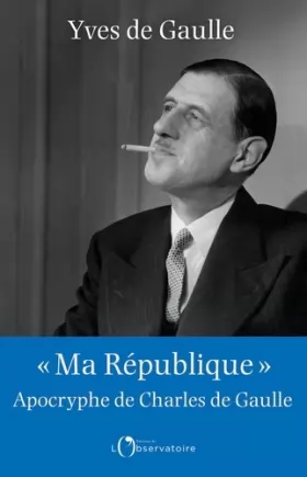 Couverture du produit · "Ma République" apocryphe de Charles de Gaulle