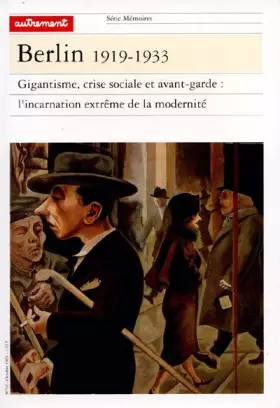 Couverture du produit · BERLIN, 1919-1933. Gigantesque, crise sociale et avant-garde : l'incarnation extrême de la modernité