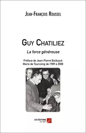 Couverture du produit · Guy Chatiliez - La force généreuse