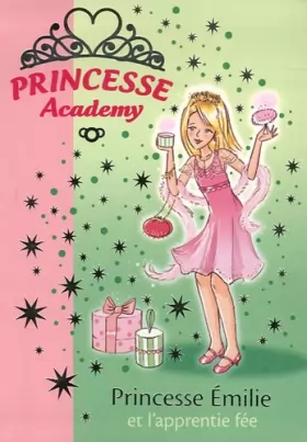 Couverture du produit · Princesse Academy, Tome 6 : Princesse Emilie et l'apprentie fée