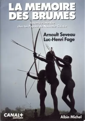 Couverture du produit · La Mémoire des brumes, traversée clandestine chez les Papous de Nouvelle-Guinée