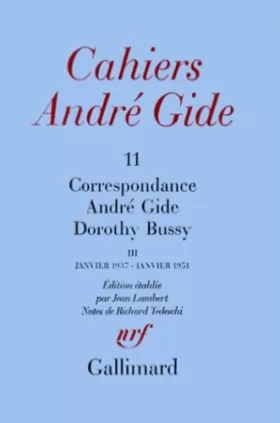 Couverture du produit · Cahiers Andre Gide 11: Correspondance Andre Gide Dorothy Bussy: III Janvier 1937 - Janvier 1951