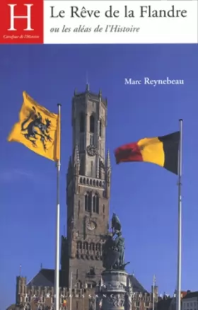 Couverture du produit · Le Rêve de la Flandre ou les Aléas de l'Histoire
