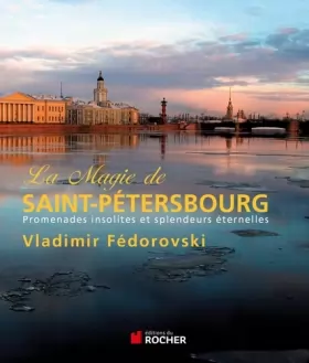 Couverture du produit · La magie de Saint-Pétersbourg: Promenades insolites et splendeurs éternelles