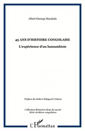 Couverture du produit · 45 ans d'Histoire Congolaise: L'expérience d'un lumumbiste