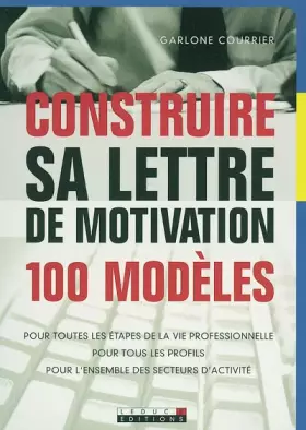 Couverture du produit · Construire sa lettre de motivation : 100 modèles