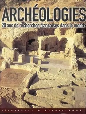 Couverture du produit · Archéologies : 20 ans de recherches françaises dans le monde