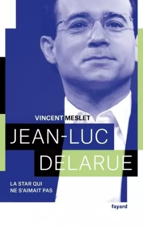 Couverture du produit · Jean-Luc Delarue: La star qui ne s'aimait pas