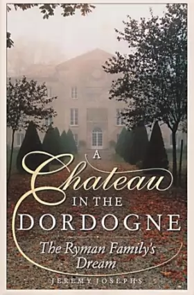 Couverture du produit · A Chateau in the Dordogne: The Ryman Family's Dream