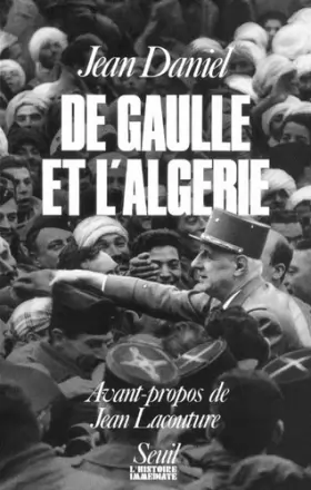 Couverture du produit · De Gaulle et l'Algérie : La tragédie, le héros et le témoin