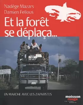 Couverture du produit · Et la forêt se déplaca... : En marche avec les Zapatistes
