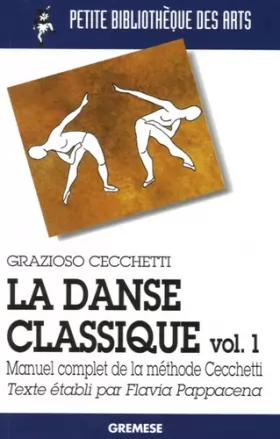 Couverture du produit · La danse classique: Tome 1, Manuel complet de la méthode Cecchetti