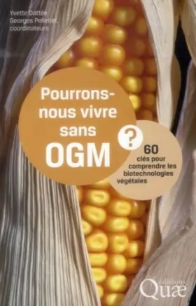 Couverture du produit · Pourrons-nous vivre sans OGM? 60 clés pour comprendre les biotechnologies végétales