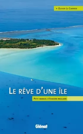Couverture du produit · Le rêve d'une île: Petit manuel d'évasion insulaire