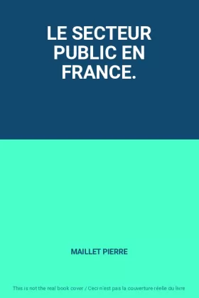 Couverture du produit · LE SECTEUR PUBLIC EN FRANCE.