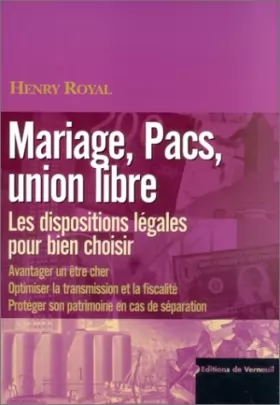 Couverture du produit · Mariage, Pacs, Union libre : Les dispositions légales pour bien choisir