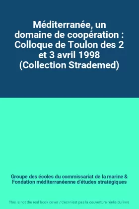 Couverture du produit · Méditerranée, un domaine de coopération : Colloque de Toulon des 2 et 3 avril 1998 (Collection Strademed)
