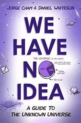 Couverture du produit · We Have No Idea: A Guide to the Unknown Universe