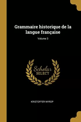 Couverture du produit · Grammaire historique de la langue française Volume 3
