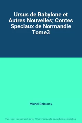 Couverture du produit · Ursus de Babylone et Autres Nouvelles Contes Speciaux de Normandie Tome3