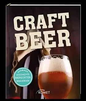 Couverture du produit · Craft-Bier: Geschichte, Herstellung, Brauereien