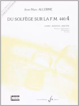 Couverture du produit · Du Solfege Sur la F.M. 440.4 - Chant/Audition/Analyse - Livre du Professeur