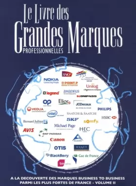 Couverture du produit · Le Livre des Grandes Marques professionnelles : Tome 2, A la découverte des marques business to business parmi les plus fortes 