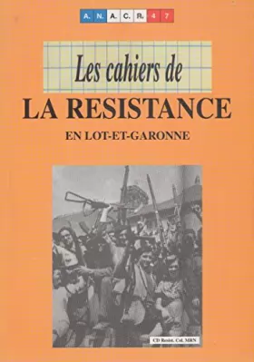 Couverture du produit · LES CAHIERS DE LA RESISTANCE EN LOT-ET-GARONNE.