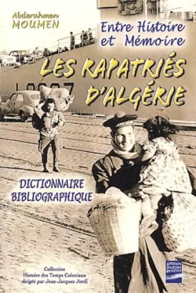Couverture du produit · Entre histoire er mémoire : les rapatriés d'Algérie : Dictionnaire bibliographique