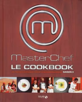 Couverture du produit · Masterchef, le cookbook : Les 100 meilleures recettes de l'emission Masterchef, Saison 3